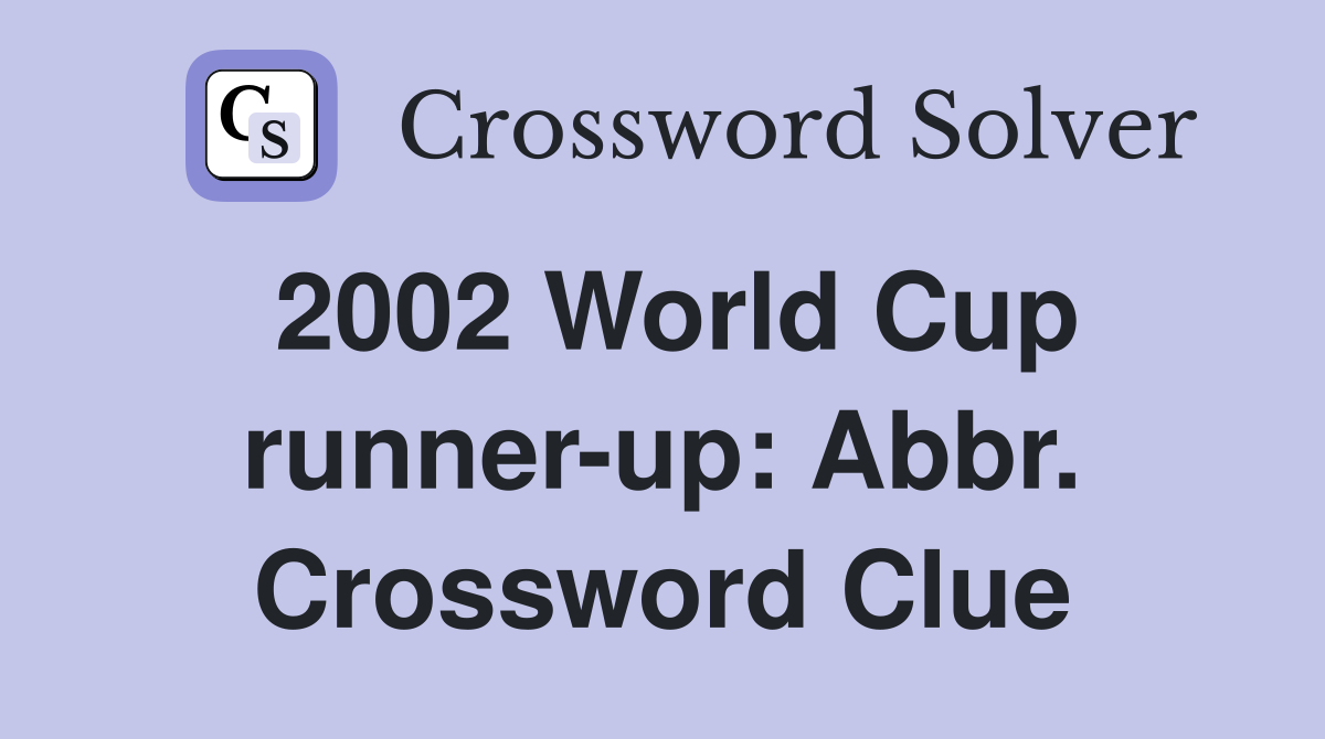 2002 World Cup runnerup Abbr. Crossword Clue Answers Crossword Solver